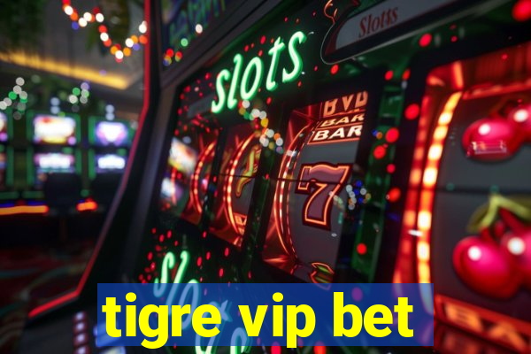 tigre vip bet